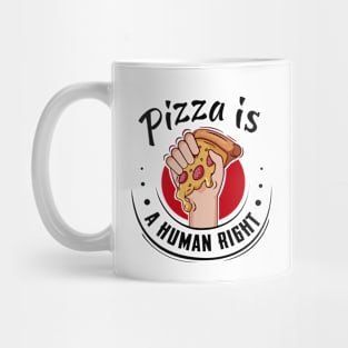 Pizza is a human right Mug